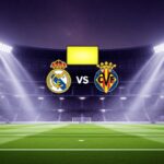 Villarreal – Real Madrid : Heure et Chaîne TV pour Voir le Choc