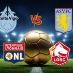 Ligue Europa 2026 : Tirage 8es – Lyon Prend Celta, Lille Défie Aston Villa